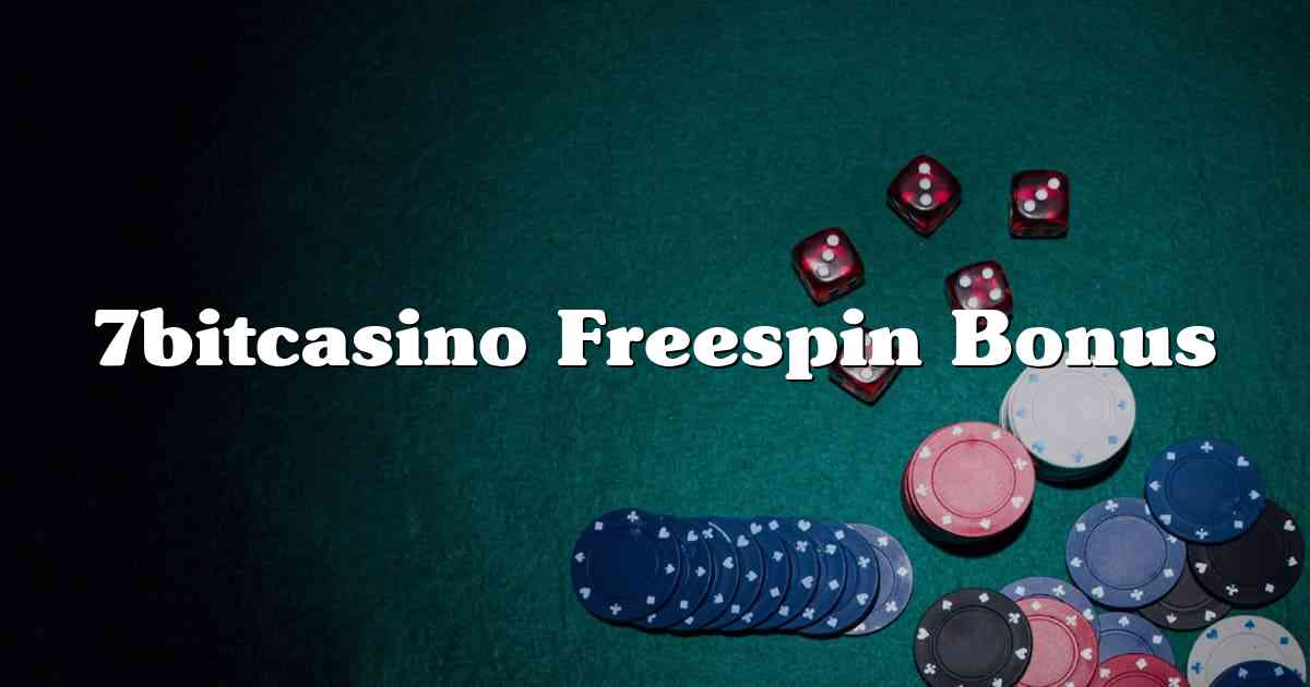 7bitcasino Freespin Bonus