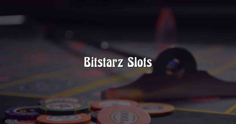 Bitstarz Slots