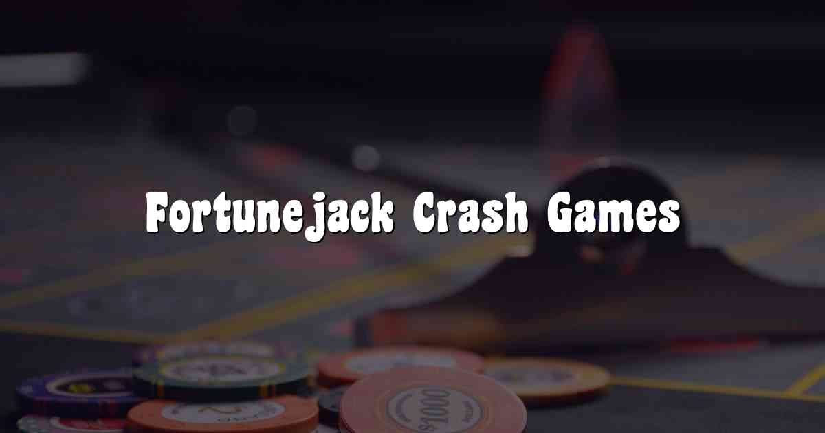 Fortunejack Crash Games